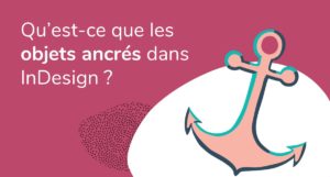 Formation Indesign à distance sur les objets ancrés