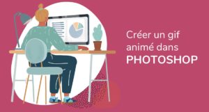 Formation Photoshop - comment créer un gif animé dans Photoshop